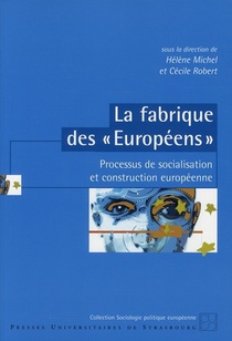 La Fabrique Des Europeens ; Processus De Socialisation Et Construction Europeenne 