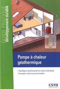 Pompe A Chaleur Geothermique ; Chauffage Et Rafraichissement En Maison Individuelle 