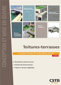 Toitures-terrasses ; Prescriptions Techniques Et Recommandations Pratiques 
