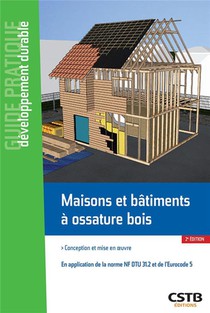 Maisons Et Batiments A Ossature Bois ; Conception Et Mise En Oeuvre (2e Edition) 