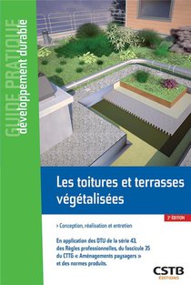 Les Toitures Et Terrasses Vegetalisees ; Conception, Realisation Et Entretien (2e Edition) 