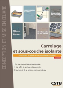 Carrelage Et Sous-couche Isolante : Prescriptions Techniques Et Recommandations Pratiques (2e Edition) 