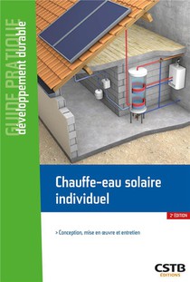 Chauffe-eau Solaire Individuel : Conception, Mise En Oeuvre Et Entretien (2e Edition) 
