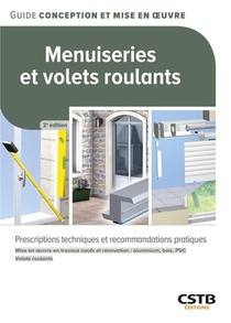 Menuiseries Et Volets Roulants : Prescriptions Techniques Et Recommandations Pratiques (2e Edition) 
