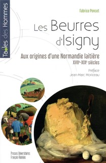 Les Beurres D'isigny ; Origines D'une Normandie Laitiere (xxiie-xixe Siecles) 