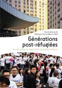Generations Post-refugiees : Les Descendants De Refugies D'asie Du Sud-est En France 