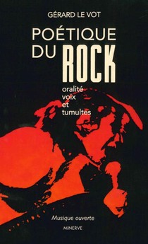 Poetique Du Rock ; Oralite, Voix Et Tumultes 