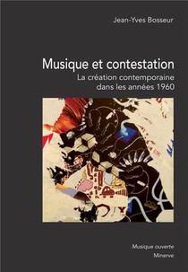 Musique Et Contestation : La Creation Musicale Contemporaine Dans Les Annees 1960 