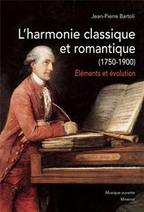 L'harmonie Classique Et Romantique (1750-1900) : Elements Et Evolution 