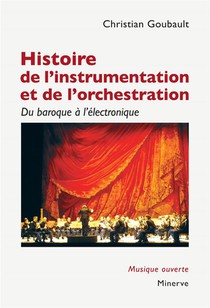 Histoire De L'instrumentation Et De L'orchestration : Du Baroque A L'electronique 