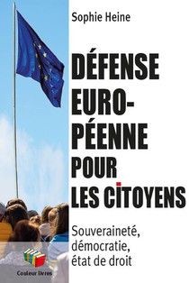 Defense Europeenne Pour Les Citoyens : Souverainete, Democratie, Etat De Droit 