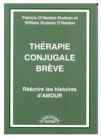 Therapie Conjugale Breve ; Reecrire Les Histoires D'amour 