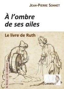 A L'ombre De Ses Ailes : Le Livre De Ruth 
