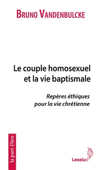 Le Couple Homosexuel Et La Vie Baptismale : Reperes Ethiques Pour Une Vie Chretienne 
