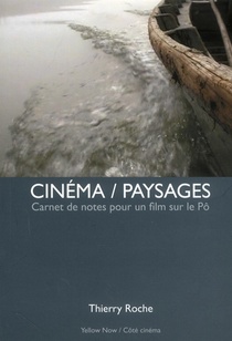 Cinema / Paysages ; Carnet De Notes Pour Un Film Sur Le Po 