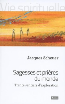 Sagesses Et Prieres Du Monde : Trente Sentiers D'exploration 