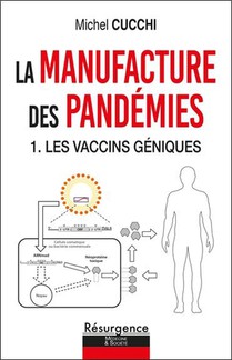 La Manufacture Des Pandemies Tome 1 : Les Vaccins Geniques 