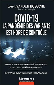 Covid-19 : La Pandemie Des Variants Est Hors De Controle 