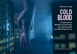 Cold Blood ; Un Spectacle De Michele Anne De Mey, Jaco Van Daormael, Le Collectif Kiss & Cry 
