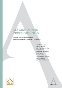 Les Monopoles Professionnels ; Avocat, Architecte, Notaire, Geometre-expert Et Expert Judiciaire 