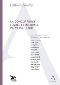 La Concurrence Loyale Et Deloyale Du Travailleur - Sous La Direction De Charles-eric Clesse, Steve G 