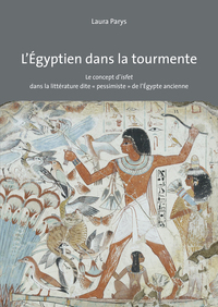 L Egyptien Dans La Tourmente - Le Concept D'isfet Dans La Litterature Dite Pessimiste De L'egypte 