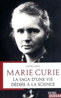 Marie Curie - La Saga D'une Vie Dediee A La Science 