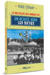 La Belgique Des Annees 50 T.5 ; En Route Vers Les Sixties 
