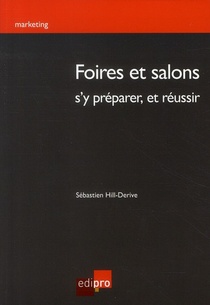 Foires Et Salons ; S'y Preparer, Et Reussir 