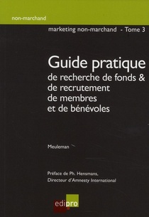 Marketing Non Marchand T.3 ; Guide Pratique De Recherche De Fonds Et De Recrutement De Membres Et De Benevoles 