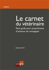 Le Carnet Du Veterinaire - Petit Guide Pour Proprietaires D'animaux De Compagnie 
