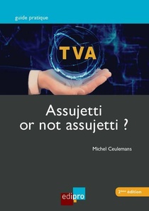 T.v.a. ; Assujetti Or Not Assujetti ? (2e Edition) 