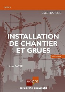 Installation De Chantier Et Grues ; Livre Pratique (2e Edition) 