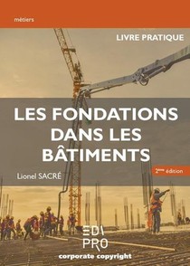 Les Fondations Dans Les Batiments ; Livre Pratique (2e Edition) 