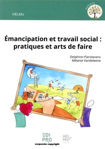 Emancipation Et Travail Social : Pratiques Et Arts De Faire 
