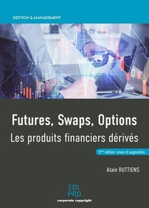 Futures, Swaps, Options ; Les Produits Financiers Derives (5e Edition) 