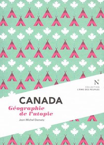 Canada : Geographie De L'utopie 