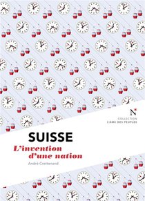 Suisse : L'invention D'une Nation 