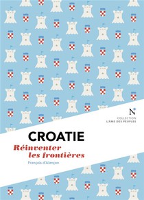 Croatie : Reinventer Les Frontieres 