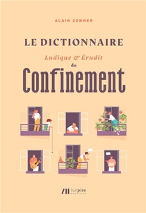 Le Dictionnaire Ludique Et Erudit Du Confinement 