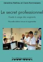 Le Secret Professionnel ; Guide A Usage Des Soignants 
