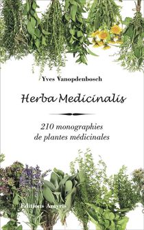 Herba Medicinalis : 210 Monographies De Plantes Medicinales 