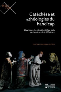 Catechese Et Theologies Du Handicap ; Ouvrir Des Chemins D'amitie Au-dela Des Barrieres De La Deficience 