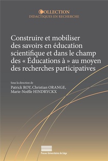 Construire Et Mobiliser Des Savoirs En Education Scientifique Et Dans Le Champ Des "educations A" Au Moyen Des Recherches Participatives 