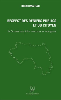 Respect Des Deniers Publics Et Du Citoyen : La Guinee Sera Fiere, Heureuse Et Emergente 