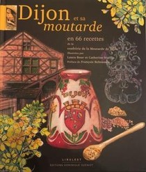 Dijon Et Sa Moutarde ; En 65 Recettes 