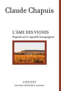 L'ame Des Vignes : Regards Sur Le Vignoble Bourguignon 