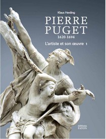 Pierre Puget (1620-1694) Tome 1 : L'artiste Et Son Oeuvre 