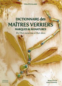 Dictionnaire Des Maitres Verriers : Marques Et Signatures De L'art Nouveau A L'art Deco 