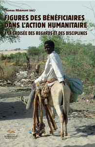 Figures Des Beneficiaires Dans L'action Humanitaire - A La Croisee Des Regards Et Des Disciplines 
